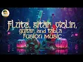 Flute, Guitar, Sitar, Violin \u0026 Tabla Music | Relaxing Indian Music for Meditation \u0026 Inner Peace