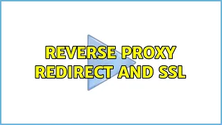 reverse proxy redirect and ssl