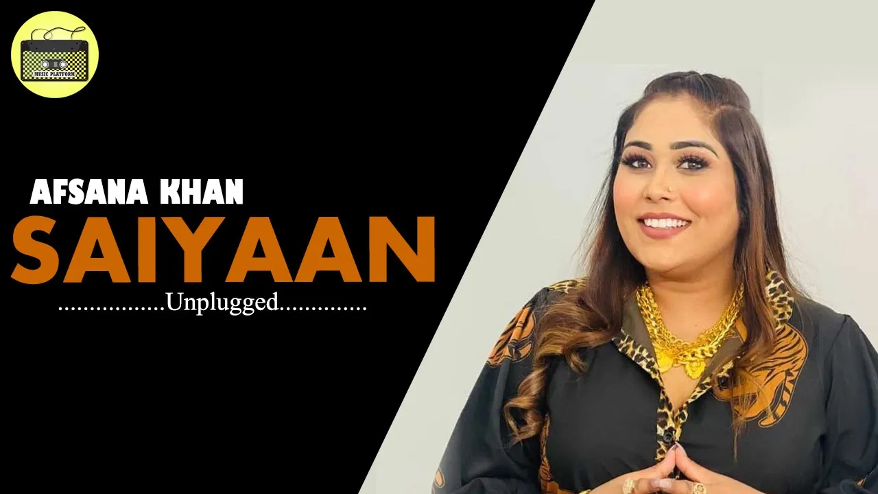 AFSANA KHAN - SAIYAAN | Unplugged | Acousitic | Full HD 1080p