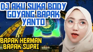 Download DJ AKU SUKA BODY GOYANG BAPAK YANTO MP3