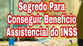 Segredo Para Conseguir Benefício Assistencial do INSS