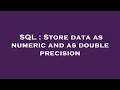 SQL Store data as numeric and as double precision