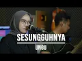 Download Lagu SESUNGGUHNYA - UNGU (LIVE COVER INDAH YASTAMI)