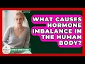 Download Lagu What Causes Hormone Imbalance in the Human Body? | Fertility Support Channel