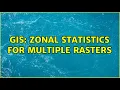 GIS Zonal Statistics for multiple rasters 2 Solutions