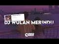 Download Lagu DJ WULAN MERINDU BY TUNES RMX BOOTLEG  MENGKANE