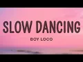 Download Lagu BOY LOCO - Slow Dancing