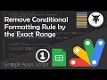 Clear Conditional Formatting Rules by Exact Match in Google Sheets with Apps Script