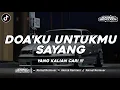 Download Lagu DJ DOA'KU UNTUKMU SAYANG - WALI BAND (BOOTLEG EDIT) X DROP TIKTOK ENAKEUN [ Akmal Remixer ]