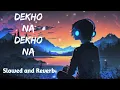 Download Lagu Dekho na Dekho na Zulfon se Lofi Song | Slowed and Reverb | Anuu Tain | New Song