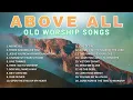 Amazing Old Worship Songs from Lenny LeBlanc, Don Moen | Above All / There Is None Like You