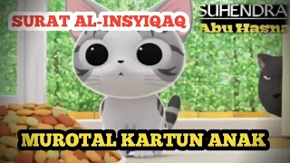 Download SURAT AL-INSYIQAQ - MUROTAL KARTUN ANAK MP3