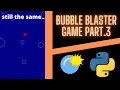 Python Bubble Blaster Game Time lapsed Day 3 Easy Python game for beginners