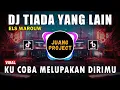 Download Lagu DJ TIADA YANG LAIN FENOMENA | KU COBA MELUPAKAN DIRIMU | REMIX TERBARU