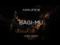 Download Lagu Amplified - Bagi-Mu (Official Lyric Video)