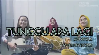 Download Tunggu Apalagi - Aviwkila (cover) by Ceciwi MP3