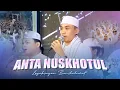 Download Lagu ANTA NUSKHOTUL II NASABE KANJENG NABI II LEGOKSAYEM BERSHOLAWAT 