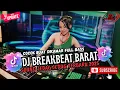 Download Lagu DJ BREAKBEAT BARAT REMIX TERBARU VIRAL 2025 🎵 || DJ CAMPURAN VIRAL TIKTOK TERBARU 2025 🎵