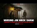Lagu JADI PELANGGAN WARUNG MBOK DARMI DI ALAM JIN