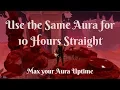 10 Hours 1 Aura - How to Chain Together the Maximum Amount of Time From 1 Aura