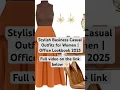 Download Lagu Stylish Business Casual Outfits for Women | Office Lookbook 2025 #businesscasual #businesswoman