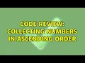 Code Review Collecting numbers in ascending order
