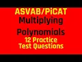 Multiplying Polynomials 12 Practice Test Questions for the ASVAB and PiCAT Algebra Review