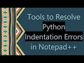 Tools to Resolve Python Indentation Errors in Notepad
