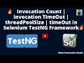 TestNG InvocationCount threadPoolSize timeOut Explained Selenium TestNG Framework
