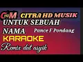 Download Lagu KARAOKE UNTUK SEBUAH NAMA, PANCE F PONDAAG, REMIX DUT ASYIK