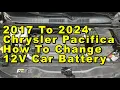 2017 To 2024 Chrysler Pacifica How To Change 12V Car Battery With Group Size Part Numbers