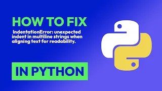 How to fix IndentationError unexpected indent in multiline strings when ali in Python