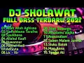 Sholawat versi DJ terbaru 2021 full bass Tanpa Iklan