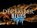 Lagu December Blues - Dirty Blues \u0026 Rock Ballads for Dark Winter Nights