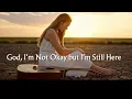 Download Lagu God, I’m Not Okay but I’m Still Here | Goodness Worship (Official Lyric Video)