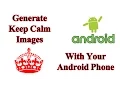 Generate Keep Calm Images from Your Android Phone