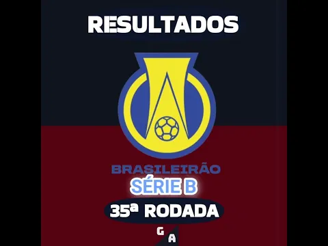 RESULTADOS DOS JOGOS DA 35ª RODADA DO BRASILEIRÃO SÉRIE B 2026