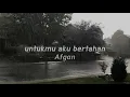 Download Lagu untukmu aku bertahan - afgan | speed up [tiktok version]