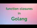 Golang Tutorial - Function closure in Go Function as data type Closures in Golang
