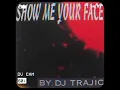 Download Lagu Dj Trajic  -  Show me your face