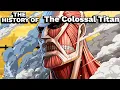 The History Of The Colossal Titan Attack On Titan