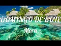 Mora - DOMINGO DE BOTE ( LETRA )