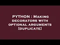 PYTHON Making decorators with optional arguments