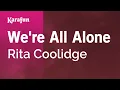 Download Lagu We're All Alone - Rita Coolidge | Karaoke Version | KaraFun