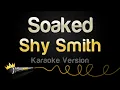 Download Lagu Shy Smith - Soaked (Karaoke Version)