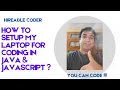 How to setup my laptop for coding in Java Javascript