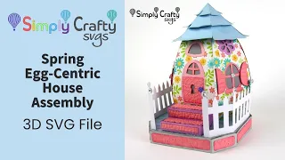 Spring Egg-Centric House Assembly - 3D Easter House SVG File
