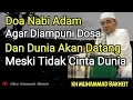 Download Lagu KH Muhammad Bakhiet || Doa Nabi Adam Agar Diampuni Dosa \u0026 Dunia Akan Datang Meski Tidak Cinta Dunia