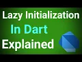 What is Lazy Initialization How It Works in Dart