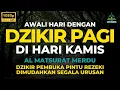 Download Lagu PUTAR SEKARANG DZIKIR PAGI INI  - Dzikir Pagi Di Hari KamiscPaling Mustajab Datangkan Rezeki